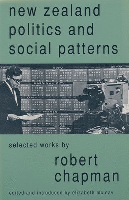 Chapman Robert, Robert Chapman - New Zealand Politics and Social Patterns, Häftad