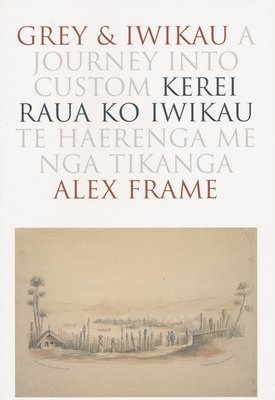 Alex Frame - Grey and Iwikau, Häftad