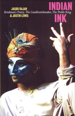 Jacob Rajan, Justin Lewis - Indian Ink: Krishnan's Dairy, the Candlestickmaker, the Pickle King, Häftad