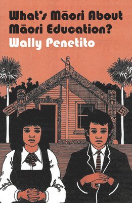 Wally Penetito - What's Maori about Maori Education?, Häftad