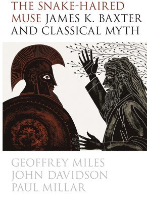 The Snake-Haired Muse: James K. Baxter and Classical Myth 1