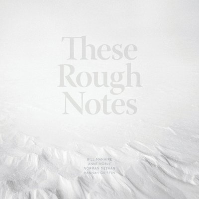 Noble Manhire, Bill Manhire - These Rough Notes, Häftad