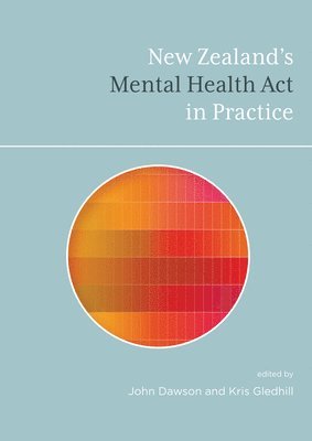 Dawson/Glendhil, Kris Gledhill, John Dawson, Kris Gledhill - New Zealand's Mental Health Act in Practice, Häftad