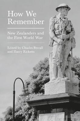 Charles Ferrall, Harry Ricketts - How We Remember: New Zealanders and the First World War, Häftad