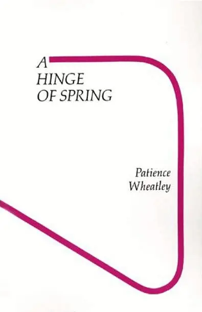 Patience Wheatley - Hinge of Spring, Häftad. Tillgänglighet: Lägg i varukorg