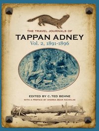 bokomslag The Travel Journals of Tappan Adney, Vol. 2, 1891-1896