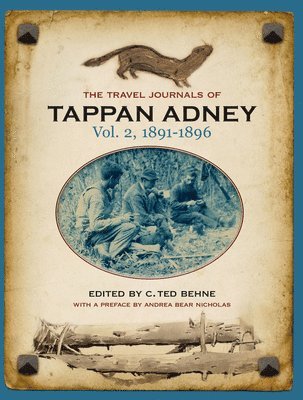 The Travel Journals of Tappan Adney, Vol. 2, 1891-1896 1