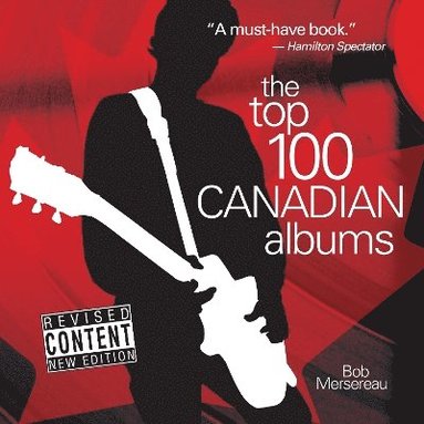 bokomslag The Top 100 Canadian Albums