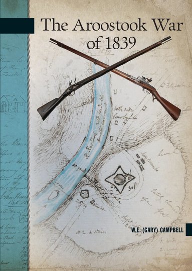 W.E. (Gary) Campbell - Aroostook War of 1839, Häftad