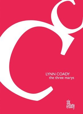 Lynn Coady - Three Marys, Häftad