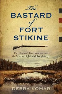 bokomslag The Bastard of Fort Stikine