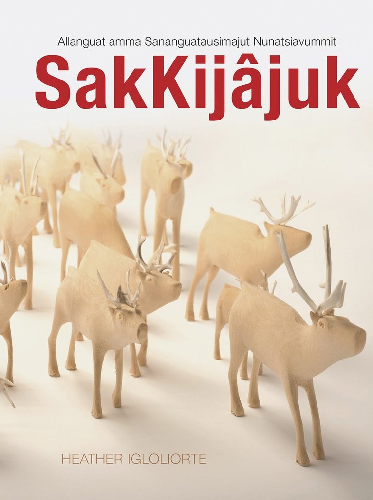 Heather Igloliorte - SakKijâjuk, Inbunden