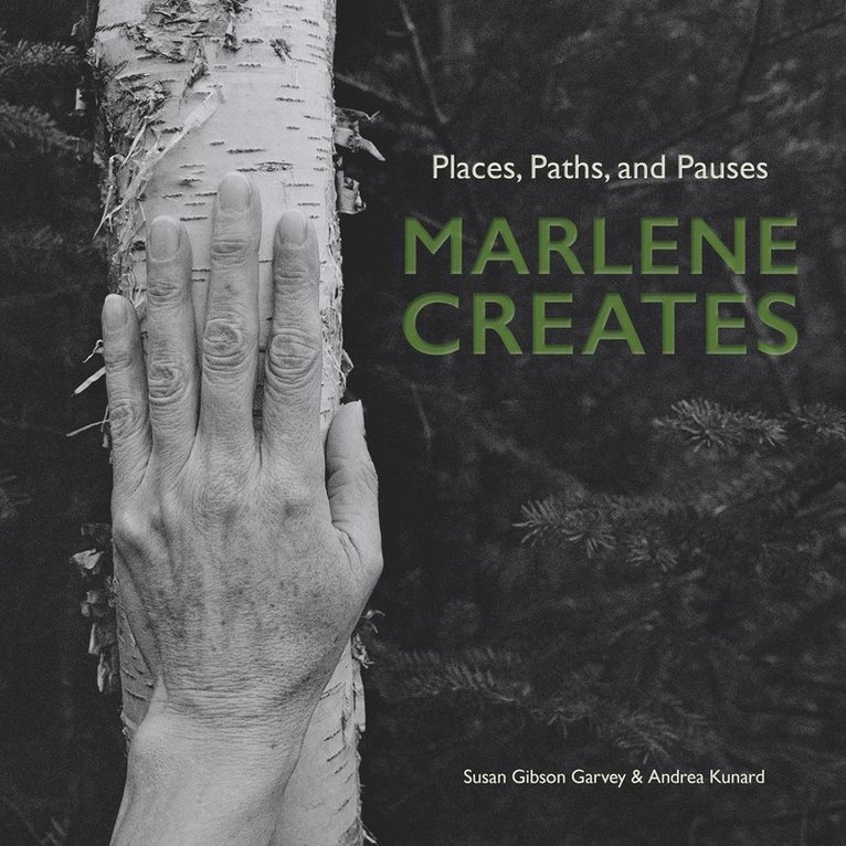 Susan Gibson Garvey, Andrea Kunard - Marlene Creates, Inbunden