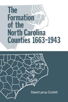 The Formation of the North Carolina Counties, 1663-1943 1