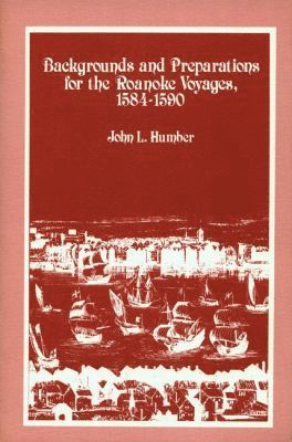 bokomslag Backgrounds and Preparations for the Roanoke Voyages, 1584-1590