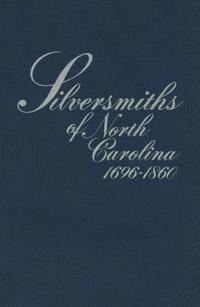 bokomslag Silversmiths of North Carolina, 1696-1860