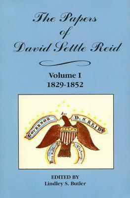 The Papers of David Settle Reid, Volume 1 1