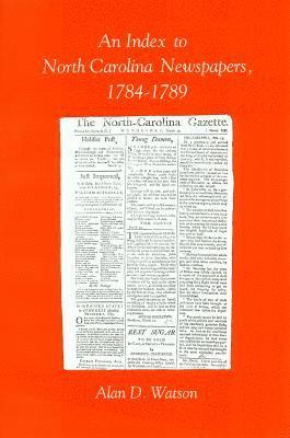 bokomslag An Index to North Carolina Newspapers, 1784-1789