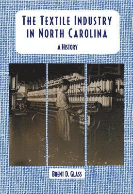 bokomslag The Textile Industry in North Carolina