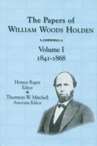 bokomslag The Papers of William Woods Holden, Volume 1