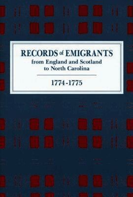 Records of Emigrants from England and Scotland to North Carolina, 1774-1775