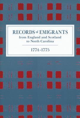 Records of Emigrants from England and Scotland to North Carolina, 1774-1775 1