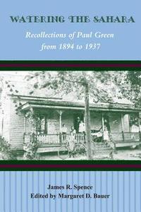bokomslag Watering the Sahara: Recollections of Paul Green from 1894 to 1937