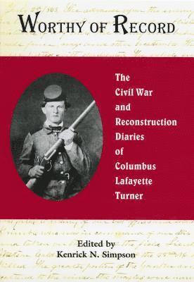 bokomslag Worthy of Record: The Civil War and Reconstruction Diaries of Columbus Lafayette Turner