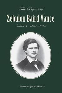 bokomslag The Papers of Zebulon Baird Vance, Volume 3