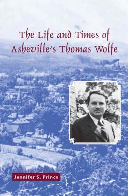 bokomslag The Life and Times of Asheville's Thomas Wolfe