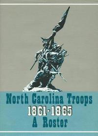 bokomslag North Carolina Troops 1861-1865: A Roster
