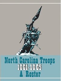 bokomslag North Carolina Troops 1861-1865: A Roster, Volume 21