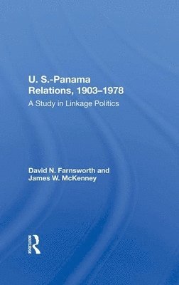 U.S.-Panama Relations, 1903-1978: A Study in Linkage Politics 1