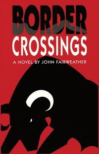 bokomslag Border Crossings, A Novel