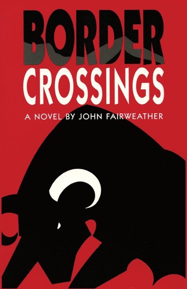 bokomslag Border Crossings, A Novel
