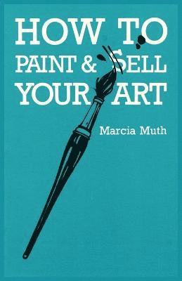 How To Paint & Sell Your Art 1
