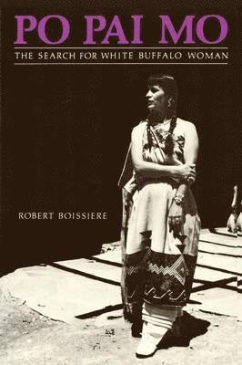 Robert Boissiere, Robert, Boissiere - Po Pai Mo, The Search for White Buffalo Woman, Life Among the Native Americans, Häftad