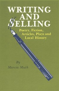 bokomslag Writing and Selling Poetry, Fiction, Articles, Plays and Local History