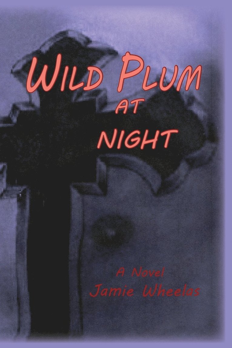 Jamie Wheelas - Wild Plum at Night, Häftad