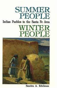 bokomslag Summer People, Winter People, A Guide to Pueblos in the Santa Fe, New Mexico Area