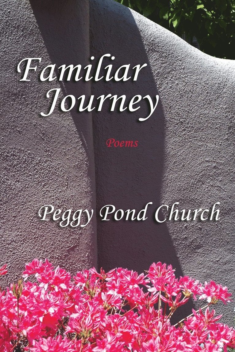 Peggy Pond Church - Familiar Journey, Poems, Häftad