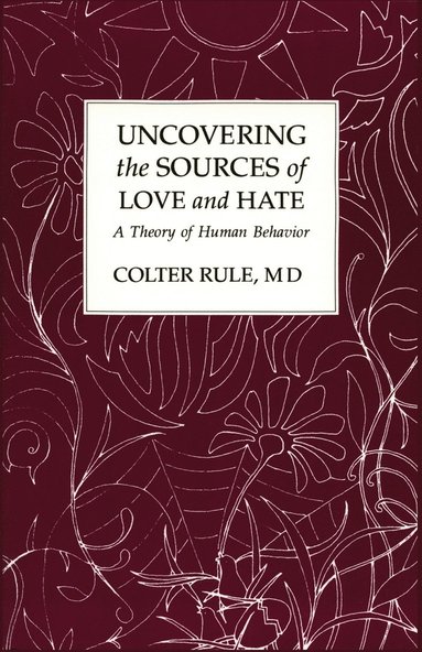 bokomslag Uncovering the Sources of Love and Hate, A Theory of Human Behavior