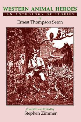 Ernest Thompson Seton, Stephen Zimmer - Western Animal Heroes (Softcover), Häftad