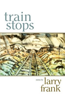Larry Frank - Train Stops, Häftad