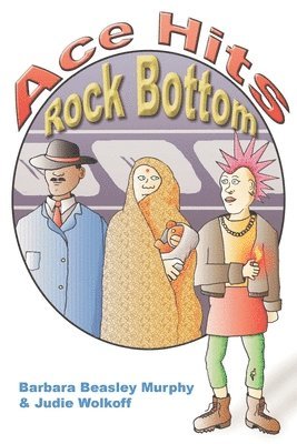 Barbara B Murphy, Judie Wolkoff, Barbara B. Murphy - Ace Hits Rock Bottom, Häftad