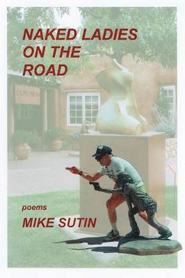 Mike Sutin - Naked Ladies on the Road, Häftad