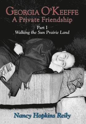 Georgia O'Keeffe, a Private Friendship, Part I (Hardcover) 1