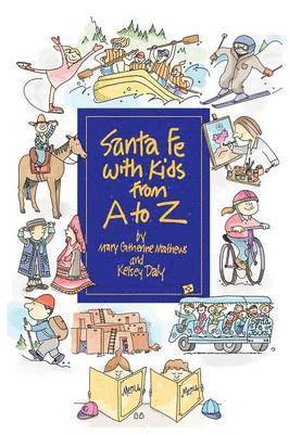 Mary Catherine Mathews, Kelsey Jane Daly - Santa Fe with Kids from A to Z, Häftad