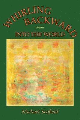 Whirling Backward Into the World 1