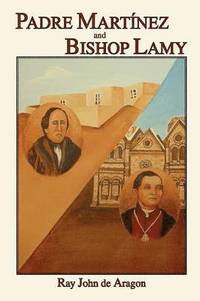 bokomslag Padre Martinez and Bishop Lamy